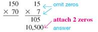 Multiply, omitting zeros in the calculation and then replacing them at the right of the product to obtain the final answer. (See Example.) Multiplying, Omitting Zeros In the following multiplication problems, omit zeros in the calculation and then replace omitted zeros to obtain the product. (a) (b)