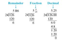 Divide this, dropping zeros from the divisor. (See Examples.) Dividing with a Remainder in the Answer Divide 126 by 24. Express the remainder in each of the three forms. Dropping Zeros to Divide Quick TIP After dropping zeros and dividing, do not add trailing zeros back to the answer. To divide 108,000 by 900, first drop two zeros from each number. Then divide.