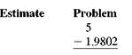 First use front-end rounding to estimate the answer and then subtract. (See Example.) Estimating and Then Subtracting Decimals First estimate using front-end rounding and then subtract. (a) (b) SOLUTION Attach zeros as needed and then subtract. (a) (b)