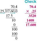 Divide this, and round your answer to the nearest thousandth. (See Examples.)      Dividing a Decimal by a Whole Numbe  Divide the following; then check using multiplication. (a) 27.52 ÷ 32 (b) 153.4 ÷ 8 SOLUTION  (a)      (b)      Dividing a Decimal by a Decimal  Divide and check the answers. (a) 17.6 ÷.25 (b) 5 ÷.42 SOLUTION  Quick TIP  For an answer that has been rounded, the check answer will not be exactly equal to the original dividend. (a)      (b)    