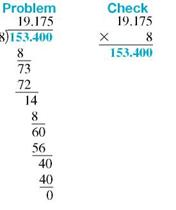 Divide this, and round your answer to the nearest thousandth. (See Examples.)      Dividing a Decimal by a Whole Numbe  Divide the following; then check using multiplication. (a) 27.52 ÷ 32 (b) 153.4 ÷ 8 SOLUTION  (a)      (b)      Dividing a Decimal by a Decimal  Divide and check the answers. (a) 17.6 ÷.25 (b) 5 ÷.42 SOLUTION  Quick TIP  For an answer that has been rounded, the check answer will not be exactly equal to the original dividend. (a)      (b)    