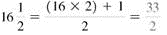 The mixed number to improper fractions. (See Example.)      EXAMPLE  Converting Mixed Numbers to Improper Fractions      Kara Oaks read the instructions that came with a new microwave oven. The opening in the kitchen cabinet needed to be     inches wide by     inches tall in order to install the microwave oven. Convert both of these mixed numbers to improper fractions. (a)      (b)      SOLUTION  (a) Multiply the whole number 25 by the denominator 4 to find 100. Add the product to the numerator of the fraction 3 to find 103. Keep the same denominator of 4.     (b)    