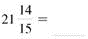 The mixed number to improper fractions. (See Example.)      EXAMPLE  Converting Mixed Numbers to Improper Fractions      Kara Oaks read the instructions that came with a new microwave oven. The opening in the kitchen cabinet needed to be     inches wide by     inches tall in order to install the microwave oven. Convert both of these mixed numbers to improper fractions. (a)      (b)      SOLUTION  (a) Multiply the whole number 25 by the denominator 4 to find 100. Add the product to the numerator of the fraction 3 to find 103. Keep the same denominator of 4.     (b)    