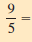Convert the following improper fractions to mixed or whole numbers and write in lowest terms. (See Examples 2 and 3.) ________