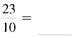 Convert the improper fractions to mixed or whole number and write in lowest terms. (See Examples.) Converting Improper Fractions to Mixed Numbers Convert the following improper fractions to mixed numbers. (a) (b) (c) SOLUTION (a) Convert to a mixed number by dividing 27 by 4. Therefore, (b) Divide 29 by 8 to convert to a mixed number. (c) Divide 42 by 7. Writing Fractions in Lowest Terms Write the following fractions in lowest terms. (a) (b) SOLUTION Look for a number that can be divided without a remainder into both the numerator and denominator. (a) Both 15 and 40 can be divided by 5. (b) Divide both numbers by 3.