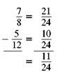 Add or subtract. Write answers in lowest terms. (See Examples.) Adding and Subtracting Unlike Fractions Add or subtract. (a) (b) SOLUTION (a) Inspection shows that the least common denominator is 8. Rewrite the fractions so each has a denominator of 8, then add. (b) The least common denominator is 40. Rewrite the fractions so each has a denominator of 40, then subtract. Adding and Subtracting Unlike Fractions Add or subtract. (a) (b) (c) SOLUTION First rewrite the fractions with a least common denominator. (a) (b) (c) All calculator solutions are shown using a basic calculator. The calculator solution to part (b) uses the fraction key on the calculator. Note : Refer to Appendix B for calculator basics.