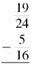 Add or subtract. Write answers in lowest terms. (See Examples.) Adding and Subtracting Unlike Fractions Add or subtract. (a) (b) SOLUTION (a) Inspection shows that the least common denominator is 8. Rewrite the fractions so each has a denominator of 8, then add. (b) The least common denominator is 40. Rewrite the fractions so each has a denominator of 40, then subtract. Adding and Subtracting Unlike Fractions Add or subtract. (a) (b) (c) SOLUTION First rewrite the fractions with a least common denominator. (a) (b) (c) All calculator solutions are shown using a basic calculator. The calculator solution to part (b) uses the fraction key on the calculator. Note : Refer to Appendix B for calculator basics.