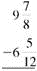Subtract. Write each answer in lowest terms. (See Example.)      Subtracting with Borrowing (a) Subtract     from     . (b) Subtract     rom 41. Quick TIP  You do not have to write fractions using the least common denominator when adding or subtracting on a calculator. SOLUTION  Start by rewriting each problem with a common denominator. (a)      Subtracting     from     requires borrowing from the whole number 10.     Rewrite the problem as shown. Check by adding     and     The answer should be          (b)      To subtract the fraction     requires borrowing 1 whole unit from 41.     Rewrite the problem as shown. Check by adding     and     . The answer should be 41.     The calculator solution to part (a) uses the fraction key.   