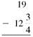 Subtract. Write each answer in lowest terms. (See Example.)      Subtracting with Borrowing (a) Subtract     from     . (b) Subtract     rom 41. Quick TIP  You do not have to write fractions using the least common denominator when adding or subtracting on a calculator. SOLUTION  Start by rewriting each problem with a common denominator. (a)      Subtracting     from     requires borrowing from the whole number 10.     Rewrite the problem as shown. Check by adding     and     The answer should be          (b)      To subtract the fraction     requires borrowing 1 whole unit from 41.     Rewrite the problem as shown. Check by adding     and     . The answer should be 41.     The calculator solution to part (a) uses the fraction key.   