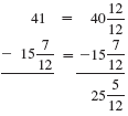 Subtract. Write each answer in lowest terms. (See Example.)      Subtracting with Borrowing (a) Subtract     from     . (b) Subtract     rom 41. Quick TIP  You do not have to write fractions using the least common denominator when adding or subtracting on a calculator. SOLUTION  Start by rewriting each problem with a common denominator. (a)      Subtracting     from     requires borrowing from the whole number 10.     Rewrite the problem as shown. Check by adding     and     The answer should be          (b)      To subtract the fraction     requires borrowing 1 whole unit from 41.     Rewrite the problem as shown. Check by adding     and     . The answer should be 41.     The calculator solution to part (a) uses the fraction key.   