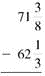 Subtract. Write each answer in lowest terms. (See Example.)      Subtracting with Borrowing (a) Subtract     from     . (b) Subtract     rom 41. Quick TIP  You do not have to write fractions using the least common denominator when adding or subtracting on a calculator. SOLUTION  Start by rewriting each problem with a common denominator. (a)      Subtracting     from     requires borrowing from the whole number 10.     Rewrite the problem as shown. Check by adding     and     The answer should be          (b)      To subtract the fraction     requires borrowing 1 whole unit from 41.     Rewrite the problem as shown. Check by adding     and     . The answer should be 41.     The calculator solution to part (a) uses the fraction key.   