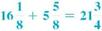 In your own words, explain the steps you would take to add two large mixed numbers. (See Objective.) Add mixed numbers. To add mixed numbers, first add the fractions. Then add the whole numbers and combine the two answers. For example, add     and     as shown.     Finally, write the sum of the fraction and whole-number parts as a mixed number.     So      To add mixed numbers, change the mixed numbers, if necessary, so that the fraction parts have a common denominator.