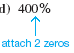 Write the following decimals as percent. (See Examples.) Changing Decimals to Percents Change the following decimals to percents. (a).35 (b).42 (c) 2.75 SOLUTION Move the decimal point two places to the right and attach a percent sign. (a) 35% (b) 42% (c) 275% Writing Decimals as Percents Write the following decimals as percents. (a).8 (b) 2.6 (c).1 (d) 4 SOLUTION It is necessary to attach zeros here. (a) (b) (c) (d) Writing Decimals as Percents Write these decimals as percents. (a).625 (b).0057 (c) 1.25 SOLUTION (a) 62.5% (b).57% (c) 125% .0005 = ________