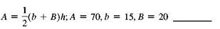 In this exercise a formula is given, along with the values of all but one of the variables in the formula. Find the value of the variable that is not given. Round to the nearest hundredth, if applicable.