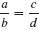Explain the difference between ratio and proportion. (See Objective.) Set up a proportion. A ratio is used to compare two numbers or amounts. A proportion says that two ratios are equal, as shown here.     A proportion can be simplified by multiplying both sides of the equation by the product of the two denominators.     Thus,     only if the cross products a • d and b • c are equal to one another. This method of cross products can be used to determine if a proportion is true.   
