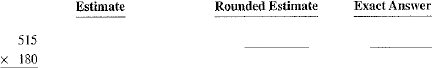 Estimate the following by rounding each number all the way; then multiply to get the exact answer.
