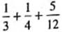 Add the following fractions and reduce to lowest terms.