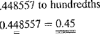 Round the following numbers to the indicated place.