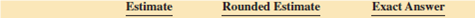 Estimate the following by rounding each number all the way; then add to find the exact answer.