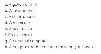 Households as Demanders of Goods and Services Classify each of the following as a durable good, a nondurable good, or a service:v