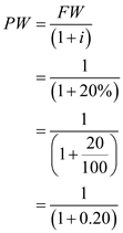 Calculate present worth of dollar, when the interest rate iS₂0%: Formula of present worth: Where, Present worth is represented as PW , Future worth is represented as FW , Interest rate is represented as i. Calculate present worth: Therefore, present worth of dollar, when the interest rate iS₂0% is 0.83. Calculate present worth of dollar, when the interest rate iS₁0%: Calculate present worth: Therefore, present worth of dollar, when the interest rate iS₁0% is 0.91. Thus, this shows that 10% interest rate has a higher value.