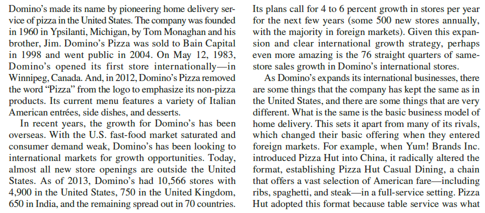 Domino's Worldwide Is Taking a Bite Out of India, Getting More Awesome, www.gettingmoreawesome. com/2012/02/08/how-dominos-is-taking-a-bite-out-of-india; D. Buss, Domino's Global Growth Feeds Pizza Chain's Rising Success, Forbes , March 9, 2013. What do you think Domino's does from an organizational perspective to make sure that it accommodates local differences in consumer tastes and preferences