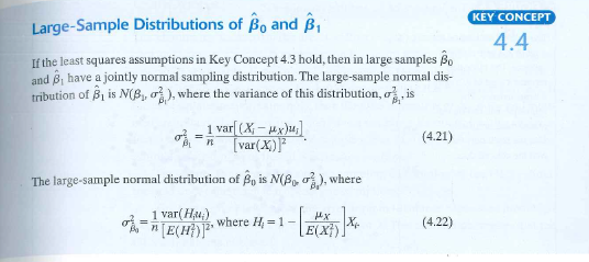 Suppose that Y i = 0 + 1 X i + u i , where ( X i , u i ) are i.i.d., and X i is a Bernoulli random variable with Pr( X = 1) = 0.20. When X= 1, u i is N (0, 4); when X = 0, u i is N (0,1). a. Show that the regression assumptions in Key Concept 4.3 are satisfied. b. Derive an expression for the large-sample variance of 1