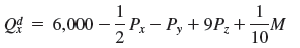 The demand for good X is given by Research shows that the prices of related goods are given by P y = $6,500 and P z = $100, while the average income of individuals consuming this product is M = $70,000. a. Indicate whether goods Y and Z are substitutes or complements for good X. b. Is X an inferior or a normal good? c. How many units of good X will be purchased when P x = $5,230? d. Determine the demand function and inverse demand function for good X. Graph the demand curve for good X.