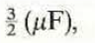 Given three l- F capacitors, explain how they should be connected in order to obtain a total capacitance of a) b) c) d) 3( F).