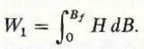 Consider an infinitely long solenoid with n turns per unit length around a ferromagnetic core of cross-sectional area S. When a current is sent through the coil to create a magnetic field, a voltage v 1 = - n d /dt is induced per unit length, which opposes the current change. Power P 1 = - v 1 1 per unit length must be supplied to overcome this induced voltage in order to increase the current to I. a) Prove that the work per unit volume required to produce a final magnetic flux density B f is b) Assuming that the current is changed in a periodic manner such that B is reduced from B f to - B f and then is increased again to B f , prove that the work done per unit volume for such a cycle of change in the ferromagnetic core is represented by the area of the hysteresis loop of the core material.
