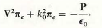 For a source-free polarized medium where = 0, J = 0, µ= µ o , but where there is a volume density of polarization P, a single vector potential n. may be defined such that H = j 0 X e. ) Express electric field intensity E in terms of e and P. b) Show that n. satisfies the nonhomogeneous Helmholtz's equation The quantity n. is known as the electric Hertz pot entia l.