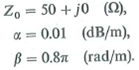 The following characteristics have been measured on a lossy transmission line at 100 (MHz): Determine R , L , G , and C for the line.