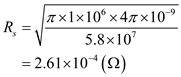 (a) Consider the formula for radiation resistance of the small rectangular loop antenna. …… (1) Where, is denoted as radiation resistance. Substitute for in equation (1). …… (2) Hence, the radiation resistance of small rectangular loop antenna is (b) Consider the formula for total input power. …… (3) Where, is denoted as input power, is denoted as power loss, is denoted as radiated power. Consider the formula for power loss. …… (4) Where, is denoted as loss resistance. Consider the formula for radiated power. …… (5) Where, is denoted as radiation resistance. Consider the formula for radiation efficiency. …… (6) Where, is denoted as the Radiation efficiency. Substitute equation (3) in equation (6), …… (7) Consider the formula for loss resistance in a copper wire. …… (8) Where, is denoted as surface resistance. dl is denoted as length of antenna. a is denoted as radius of the copper wire Consider the condition and in equation (8) rewritten as …… (9) Consider the formula for the surface resistance. …… (10) Where, is denoted as conductivity of the copper . f is denoted as operating frequency. Hence, the expression for radiation efficiency is (c) Substitute for , 1MHz for f and for in equation (10). Convert millimeter to meter. Consider the formula for is, Substitute for c and 1 MHz for f. Calculate the value of Thus, the value of is . Consider the antenna length (4) for dl in square loop. Substitute for , for a and for b in equation (8). Substitute for , 1 for and 1 for in equation (2). Substitute for and for in equation (7). Hence, the radiation resistance in and radiation efficiency is . Comparison between circular loop and rectangular loop antenna is tabulated in table 1 Table 1 Hence, the comparison of circular loop and rectangular loop antenna is tabulated.
