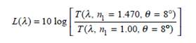 Consider a connector in which the fibers have angled end faces and core refractive indices n 0 = 1.470, as shown in Fig. 5.23. Assume the gap s = 1 m and the face angle = 8°. The connector experiences no loss when the gap is filled with an index-matching material that has n 1 = 1.470. Thus, use the relationship to plot the throughput loss with an air gap ( n 1 = 1.0 for air) as a function of wavelength for 700 nm 1 1800 nm.