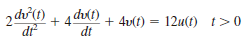 A single-loop, second-order circuit is described by the following differential equation:   Which is the correct form of the total (natural plus forced) response a. v ( t ) = K 1 + K 2 e t b. v ( t ) = K 1 cos t + K 2 sin t c. v ( t ) = K 1 + K 2 te t d. v ( t ) = K 1 + K 2 e t cos t + K 3 e t sin t<div style=padding-top: 35px> 