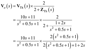 Refer to Figure E14.2 in the textbook. The Laplace transformed circuit is,   Figure 1 The output voltage is the voltage across the   resistance. The Thevenin's equivalent for the circuit can be calculated by removing the   resistance. The resulting circuit is,   Figure 2 From Figure 2 the current in the first loop is,   Apply Kirchhoff's Voltage Law to loop 2.     The Thevenin's equivalent voltage can be calculated as,     The Thevenin equivalent resistance is calculated by replacing the sources in the network with their internal impedances.   Figure 3 The equivalent impedance is,   The Thevenin equivalent circuit is,   Figure 4 Apply voltage division rule at output.     Simplify the quadratic equation '   'we get,     The equation   is,   Express   in a partial fraction expansion.   The value of   is,       The value of   is,   The partial fraction expansion of   is then   Apply inverse Laplace transform.   Thus, the value of the output voltage is,   .