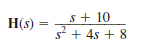 The transfer function for a network is   Determine the pole-zero plot of H ( s ), the type of damping exhibited by the network, and the unit step response of the network.   Figure E14.13<div style=padding-top: 35px> 