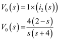 Refer to Figure P14.16 in the textbook. The Laplace transformed circuit is,   Figure 1 From Figure 1,   Apply Kirchhoff's Voltage Law to second mesh.     The output voltage is expressed as,   Resolve into partial fractions.   The value of   is,   The value of   is,   The partial fraction expansion is,   Apply inverse Laplace transform.   Therefore, the output voltage is   .