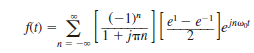 Show that the exponential Fourier series for the periodic function f ( t ) = e t , 1 t 1 with period 2, can be expressed as  <div style=padding-top: 35px> 