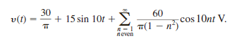 Determine the first three terms of the steady-state current i ( t ) in Fig. E15.14 if the input voltage is given by     Figure E15.14<div style=padding-top: 35px> 