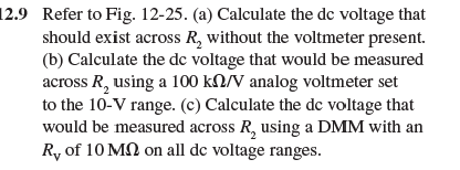In Prob. 12-9, which voltmeter produced a greater loading effect Why
