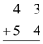 Add the following numbers.   Start from the right and add the ones digits (first column from the right) first and after that add the tens digit (second column from the right).  Therefore,   Hence, the sum of the numbers is 97.