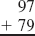 Add, regrouping as necessary. See Examples 1 and 2.      Examples 1      Examples 2    