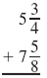 Add, subtract, multiply, or divide as indicated. Write answers in lowest terms and as whole or mixed numbers when possible.  <div style=padding-top: 35px> 