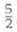 A diatomic gas such as O 2 near room temperature has an internal energy of (a)   nRT , (b)   nRT , (c)   nRT , or (d) none of the preceding.