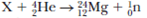 Identify the unknown particles X and X in the following nuclear reactions: (a) (b) (c)