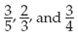 Find the least common denominator for each set of fractions, and then use the common denominator to write equivalent fractions.