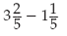 Perform the following calculations. Give the answer in the proper form.