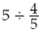 Find the following quotients. (Rewrite the answers in proper form.)