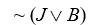 Translating Translate the following into more or less colloquial English sentences. Let J = Art gets a new job; B = Art gets a new boss; A = Art gets a new apartment; R = Art get a new roommate. -